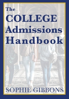 The College Admissions Handbook by Gibbons, Sophie