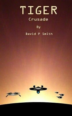 Tiger: Crusade by Smith, David P.