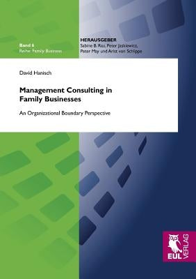 Management Consulting in Family Businesses by Hanisch, David