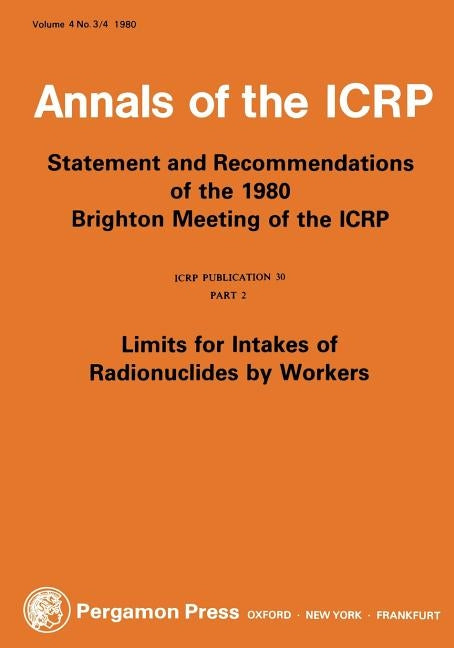 ICRP Publication 30: Limits for Intakes of Radionuclides by Workers, Part 2 by Icrp