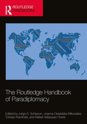 The Routledge Handbook of Paradiplomacy by Schiavon, Jorge A.