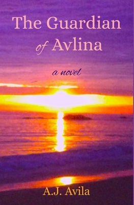 The Guardian of Avlina by Avila, A. J.
