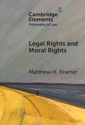 Legal Rights and Moral Rights by Kramer, Matthew H.