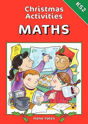 Christmas Activities-Maths KS2 by Yates, Irene