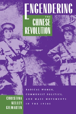 Engendering the Chinese Revolution by Gilmartin, Christina Kelley