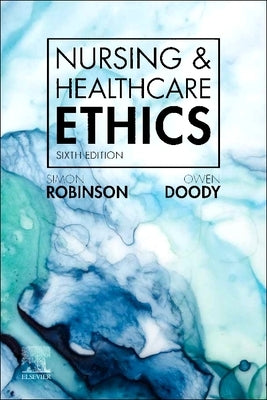 Nursing & Healthcare Ethics by Robinson, Simon