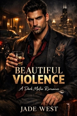 Beautiful Violence: A Dark Mafia Romance by West, Jade