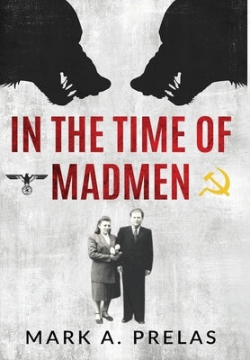 In the Time of Madmen by Prelas, Mark A.