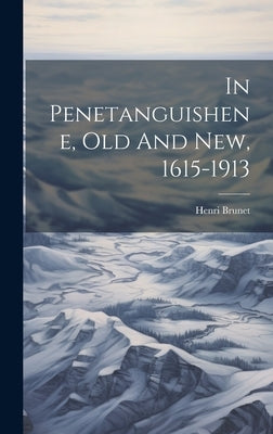 In Penetanguishene, Old And New, 1615-1913 by 1878-], [Brunet Henri