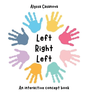 Left Right Left: An interactive concept book teaching left and right by Casanova, Alyssa