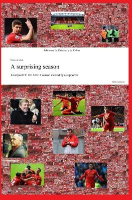 A surprising season: Liverpool FC 2013/2014 season viewed by a supporter by Gutierrez, Pablo
