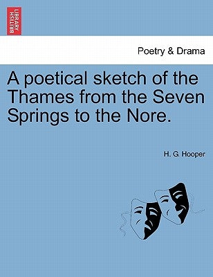 A Poetical Sketch of the Thames from the Seven Springs to the Nore. by Hooper, H. G.