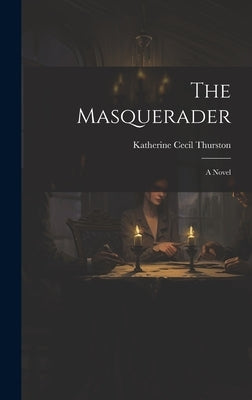 The Masquerader by Thurston, Katherine Cecil