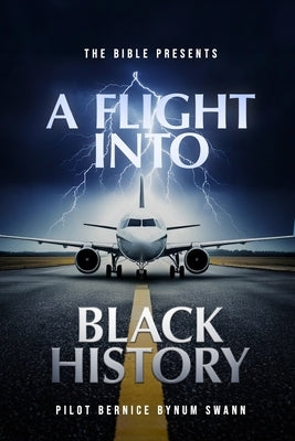 The Bible Presents A Flight Into Black History by Swann, Bernice Bynum