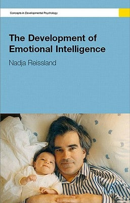 The Development of Emotional Intelligence: A Case Study by Reissland, Nadja