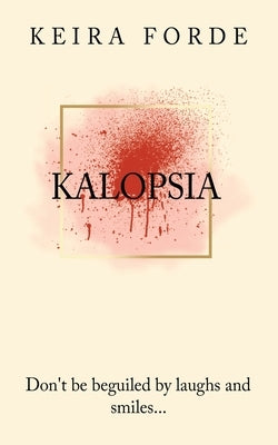Kalopsia by Forde, Keira