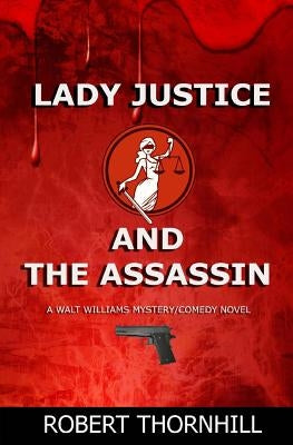 Lady Justice and the Assassin by Thornhill, Peg