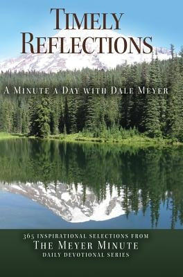 Timely Reflections: A Minute a Day with Dale Meyer by Meyer, Dale a.