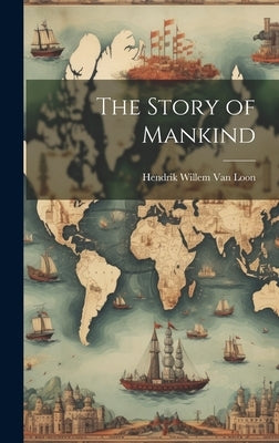 The Story of Mankind by Van Loon, Hendrik Willem