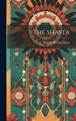 The Shasta by Dixon, Roland Burrage