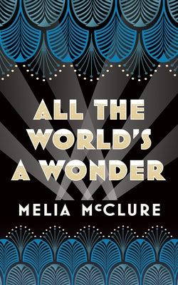 All the World's a Wonder by McClure, Melia