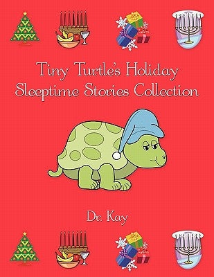 Tiny Turtle's Holiday Sleeptime Stories Collection by Dr Kay