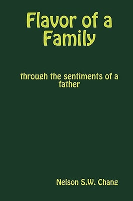 Flavor of a Family, through the sentiments of a father by Chang, Nelson