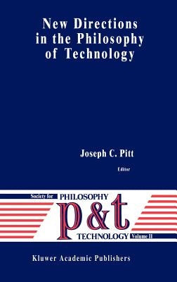 New Directions in the Philosophy of Technology by Pitt, Joseph C.