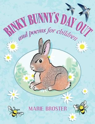 Binky Bunny's Day Out and Poems for Children by Broster, Marie