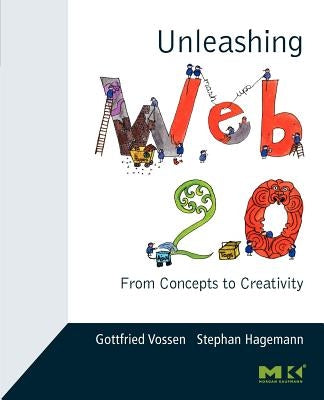 Unleashing Web 2.0: From Concepts to Creativity by Vossen, Gottfried
