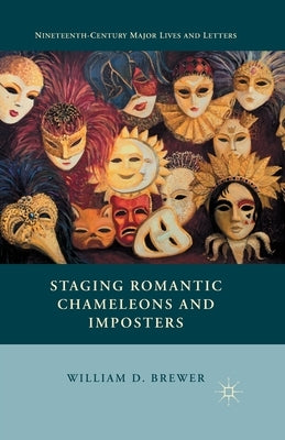 Staging Romantic Chameleons and Imposters by Brewer, William D.