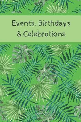 Event, Birthdays & Celebrations: Be Creative, Plan in Advance. Never Forget Weddings, Birthdays, Annual Events, Special Dates, Anniversaries, Importan by Prints, Wtm
