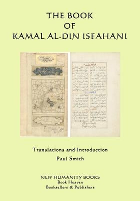 The Book of Kamal al-din Isfahani by Smith, Paul