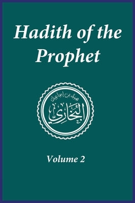 Hadith of the Prophet: Sahih Al-Bukhari: Volume 2 by Imam Al-Bukhari