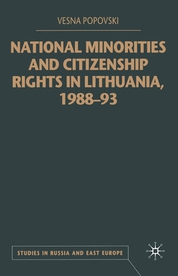 National Minorities and Citizenship Rights in Lithuania, 1988-93 by Popovski, V.