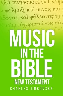 Music in the Bible: New Testament by Jirkovsky, Charles