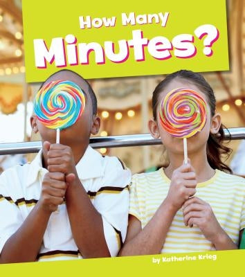 How Many Minutes? by Krieg, Katherine