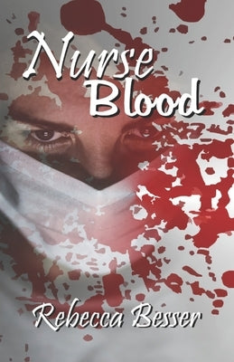 Nurse Blood by Besser, Rebecca