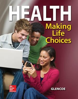 Health, Making Life Choices, Student Edition by McGraw Hill
