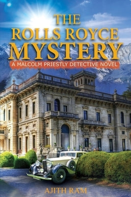 The Rolls Royce Mystery: A Malcolm Priestly Detective Novel by Ram, Ajith
