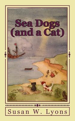 Sea Dogs (and a Cat) by Lyons, Susan