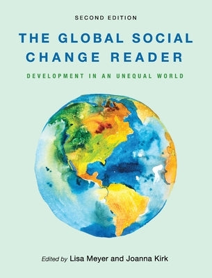 Global Social Change Reader: Development in an Unequal World by Meyer, Lisa