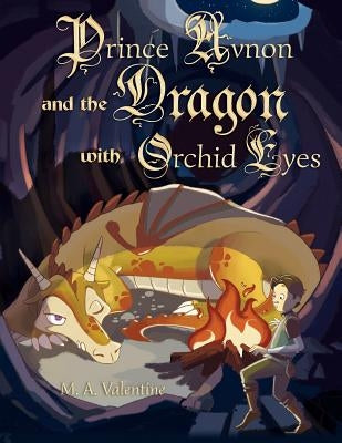 Prince Avnon and the Dragon with Orchid Eyes by Valentine, M. a.