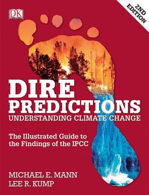 Dire Predictions: Understanding Climate Change by Mann, Michael E.