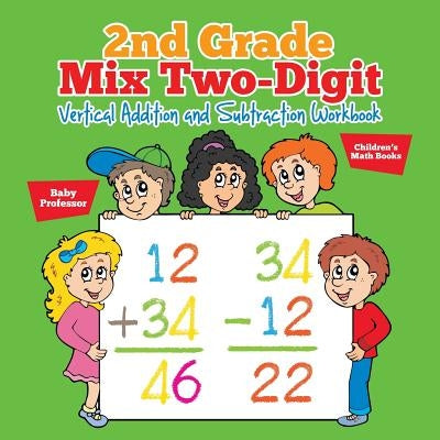 2nd Grade Mix Two-Digit Vertical Addition and Subtraction Workbook Children's Math Books by Baby Professor