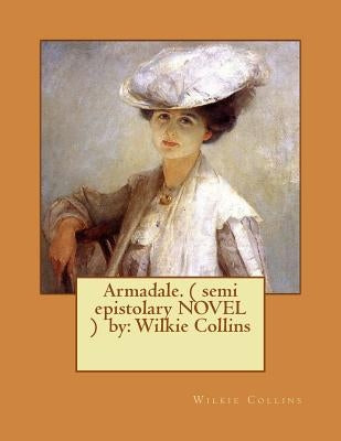 Armadale. ( semi epistolary NOVEL ) by: Wilkie Collins by Collins, Wilkie