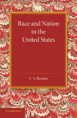 Race and Nation in the United States by Benians, E. a.