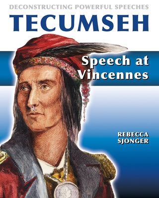 Tecumseh: Speech at Vincennes: Speech at Vincennes by Sjonger, Rebecca