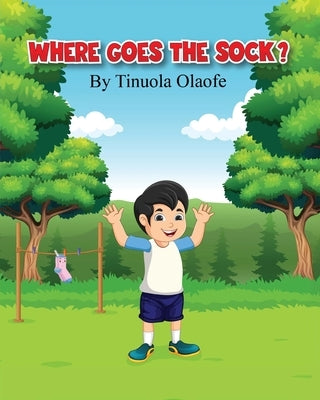 Where Goes The Sock? by Olaofe, Tinuola
