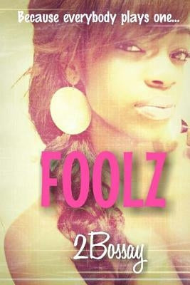Foolz by 2bossay